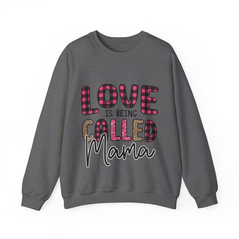 Love Is Being Called Mama - Unisex Heavy Blend™ Crewneck Sweatshirt