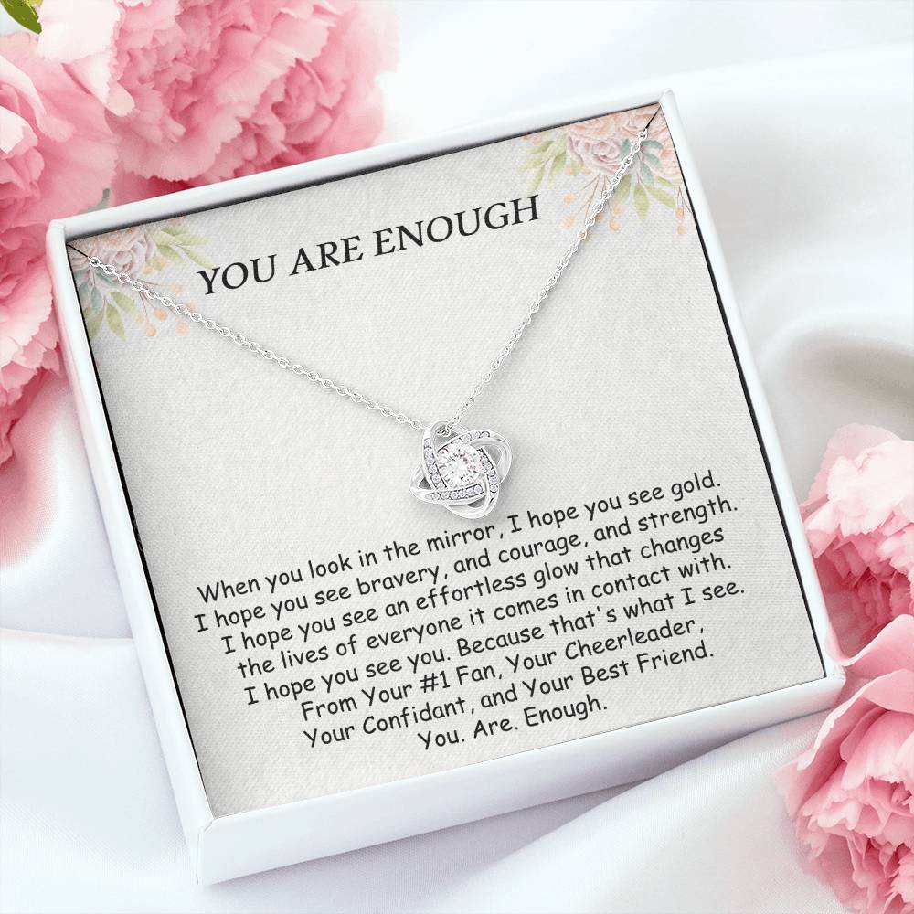 Love Knot - You Are Enough Necklace, #14 Friend Encouragement Gift, Best Friend Gift, Inspirational Gift